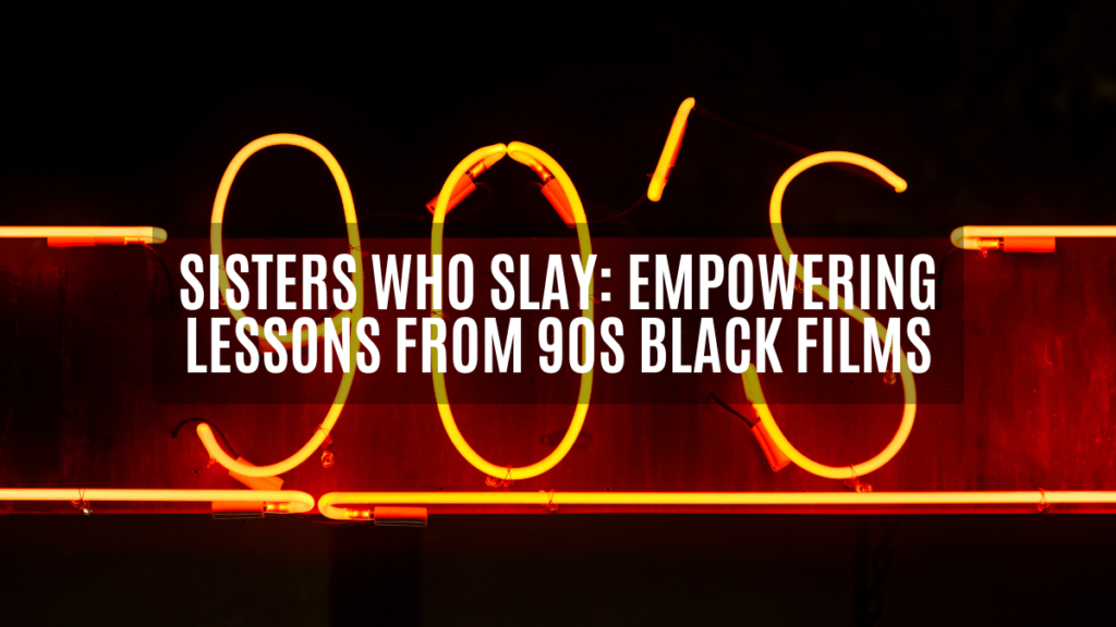 90s black films, ihearthatgirl.com