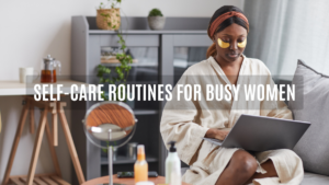 self care for busy women, ihearthatgirl.com