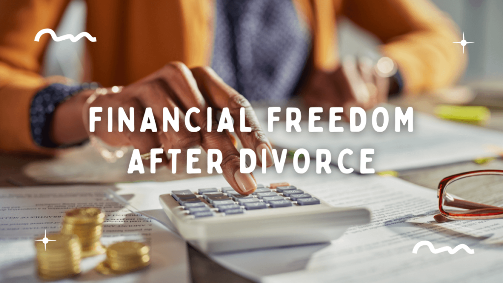 financial freedom after divorce, ihearthatgirl.com