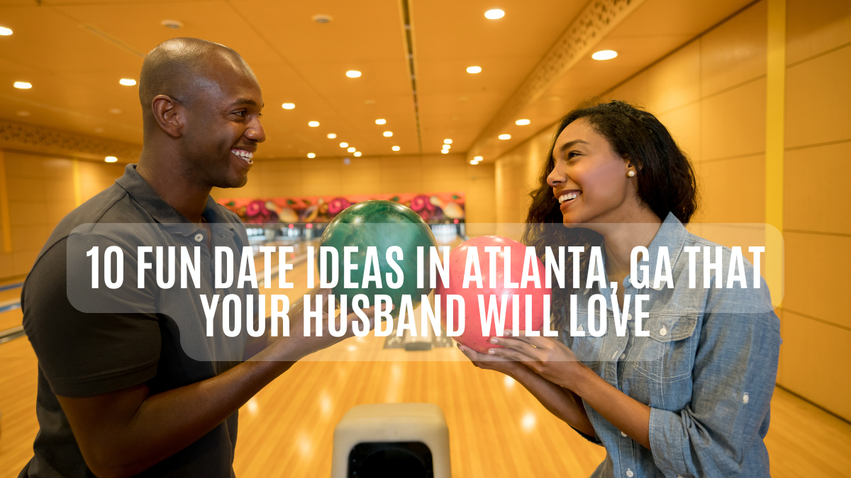 Date ideas in Atlanta for couples, ihearthatgirl.com